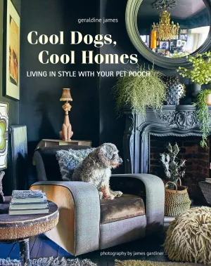 Cool Dogs Cool Homes | Book | by Geraldine James